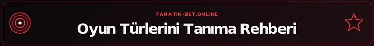 Oyun Türlerini Tanıma Rehberi – fanatik-bet.online