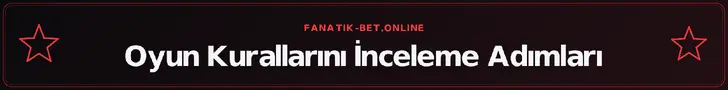 Oyun Kurallarını İnceleme Adımları – fanatik-bet.online