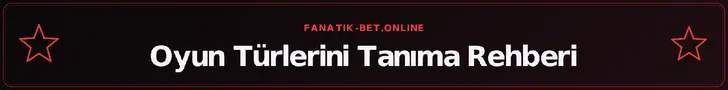Oyun Türlerini Tanıma Rehberi – fanatik-bet.online